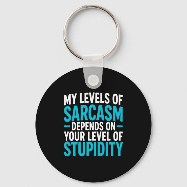 My Level Of Sarcasm Depends On Your Level Of Studi Key Ring (Front)
