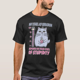 My Level Of Sarcasm Depends On Your Level Of Stupi T-Shirt