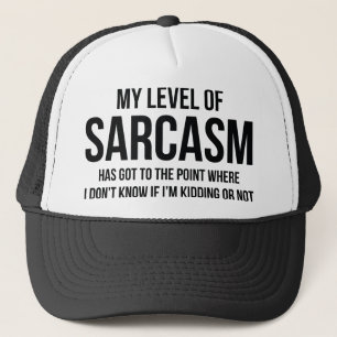 My Level Of Sarcasm Trucker Hat