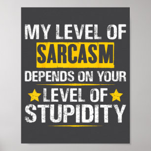 My Level Sarcasm Sarcastic Quote Saying Poster