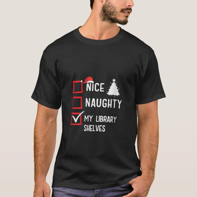 My Library Shelves Nice Naughty Christmas Libraria T-Shirt (Front)