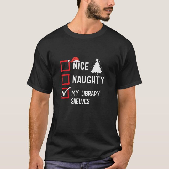 My Library Shelves Nice Naughty Christmas Libraria T-Shirt (Front)