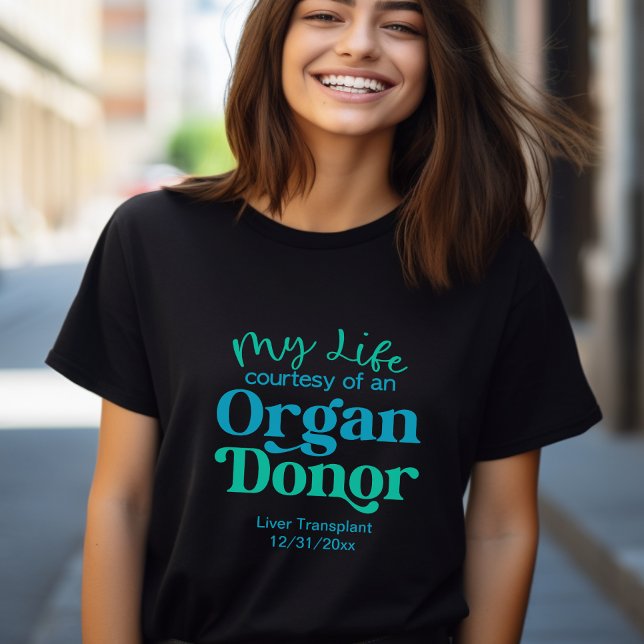 My life Courtesy of An Organ Donor  T-Shirt (Creator Uploaded)