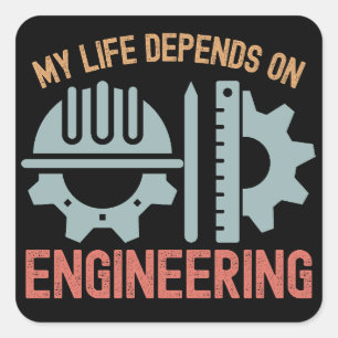 My Life Depends on Engineering Square Sticker