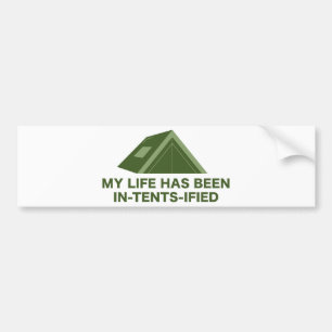 My Life Has Been In-Tents-Ified Bumper Sticker