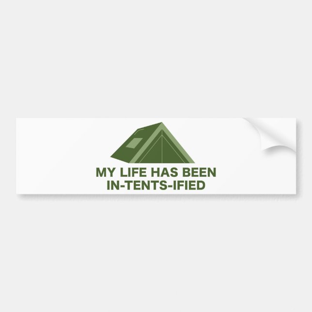 My Life Has Been In-Tents-Ified Bumper Sticker (Front)