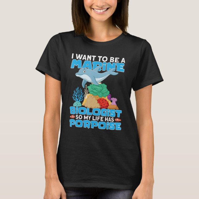 My Life Has Porpoise Marine Biology Ocean Student  T-Shirt (Front)