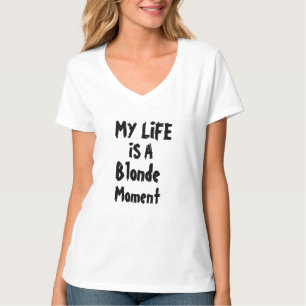 my life is a blonde moment funny t-shirt design