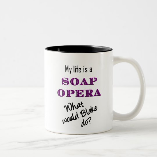 My Life is a Soap Opera Blake Mug