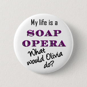 My Life is a Soap Opera Olivia Button 2 1/4 inch