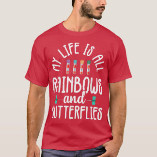 My Life Is All Rainbows and Butterflies Phlebotomi T-Shirt