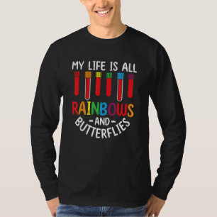 My Life Is All Rainbows And Butterflies Phlebotomi T-Shirt
