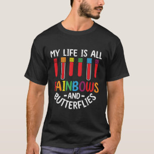 My Life Is All Rainbows And Butterflies Phlebotomi T-Shirt