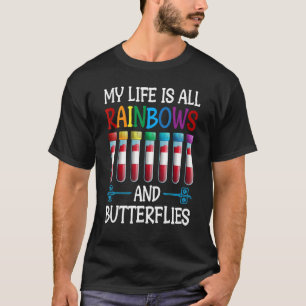 My Life is all Rainbows Phlebotomist Phlebotomy Te T-Shirt