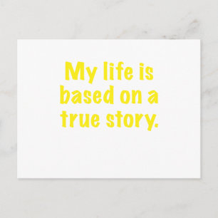 My Life is Based on a True Story Postcard