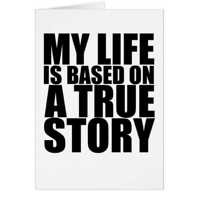 My life is based on a true story tshirt S.png (Front)