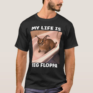 My LiFe Is Big Floppa Meme caracal T-Shirt