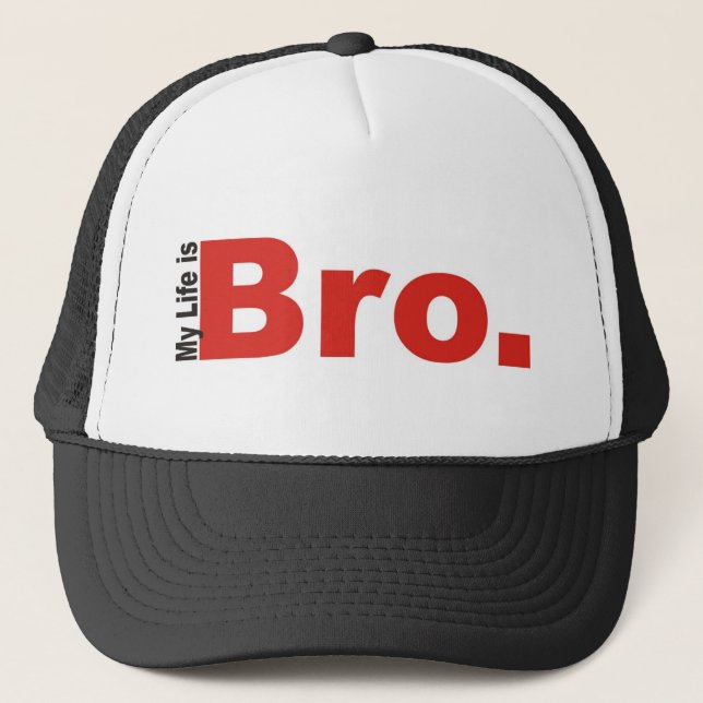 My Life Is Bro. Trucker Hat (Front)