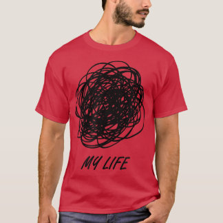My Life is Chaos  Funny Motivation  Chaotic Lifest T-Shirt