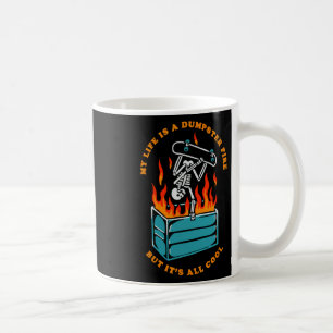 My Life Is Dumpster Fire But It's All Cool Funny S Coffee Mug