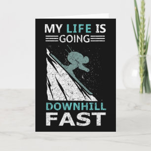 My Life Is Going Downhill Fast Steep Skiing Slopes Card