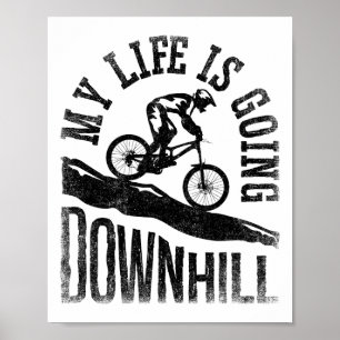 My Life Is Going Downhill Mountain Biking Bicycle Poster