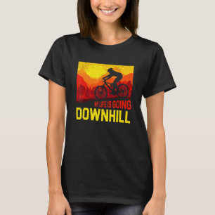 My Life Is Going Downhill Mountain Biking for Down T-Shirt
