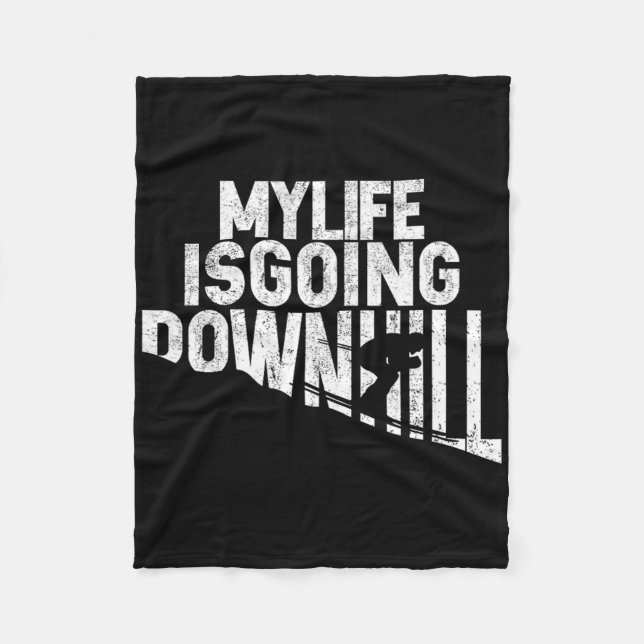 My Life Is Going Downhill Skiing Enthusiast  Fleece Blanket (Front)