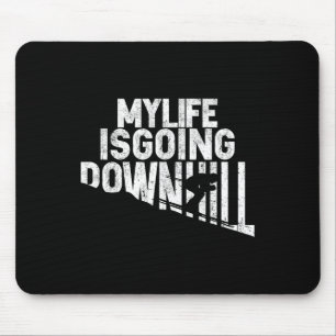 My Life Is Going Downhill Skiing Enthusiast Mouse Mat