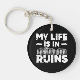 My Life Is in Ruins Funny Archaeology Key Ring