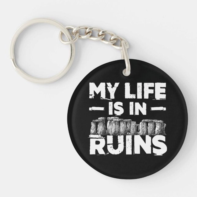 My Life Is in Ruins Funny Archaeology Key Ring (Front)