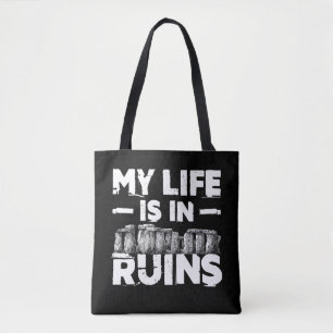 My Life Is in Ruins Funny Archaeology Tote Bag