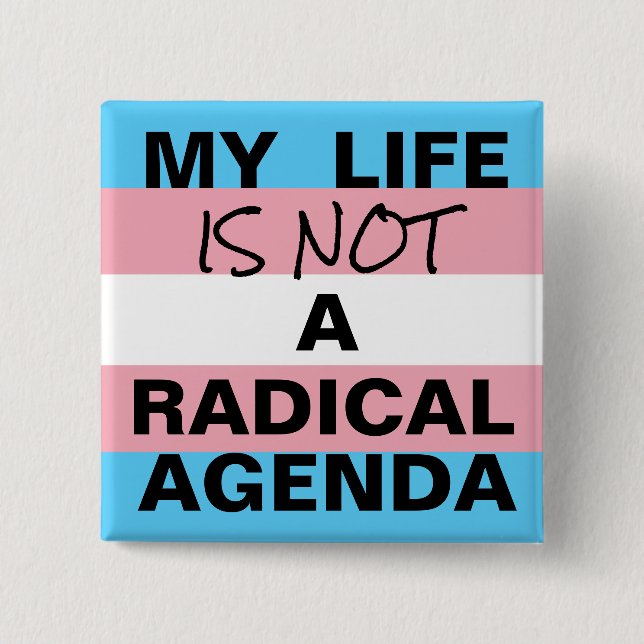 My Life Is Not A Radical Agenda 15 Cm Square Badge (Front)