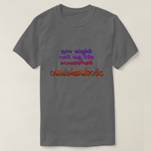 My Life is Omnishambolic T-Shirt