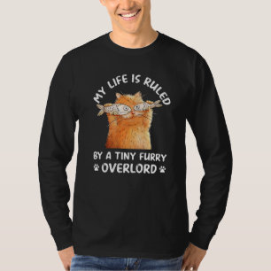 My Life Is Ruled By A Tiny Furry Overlord  Cat T-Shirt
