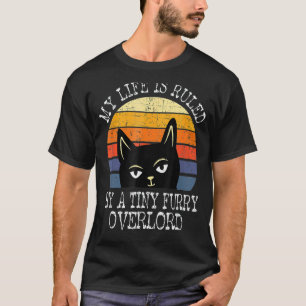 My Life Is Ruled By A Tiny Furry Overlord Cat Vin T-Shirt