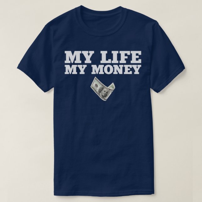 My Life Money Dollars Euro Work Rich Gift T-Shirt (Design Front)
