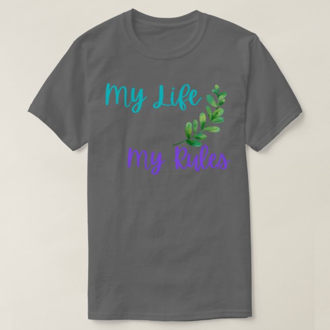 My Life My Rules 1 T-Shirt (Design Front)