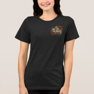 My Life My Rules Gothic Rose Crown Floral Statemen Tri-Blend Shirt