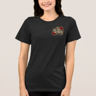 My Life My Rules Gothic Rose Crown Floral Statemen Tri-Blend Shirt