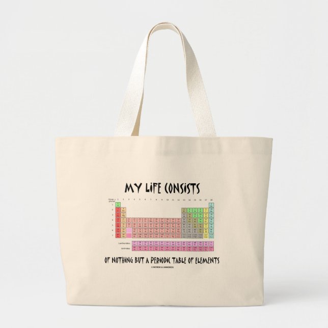 My Life Nothing But Periodic Table Of Elements Large Tote Bag (Front)
