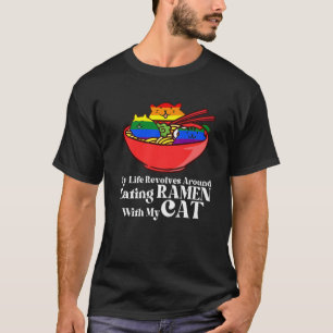 My Life Revolves Around Eating Ramen Ramen T-Shirt