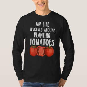 My Life Revolves Planting Tomatoes Gardener T-Shirt