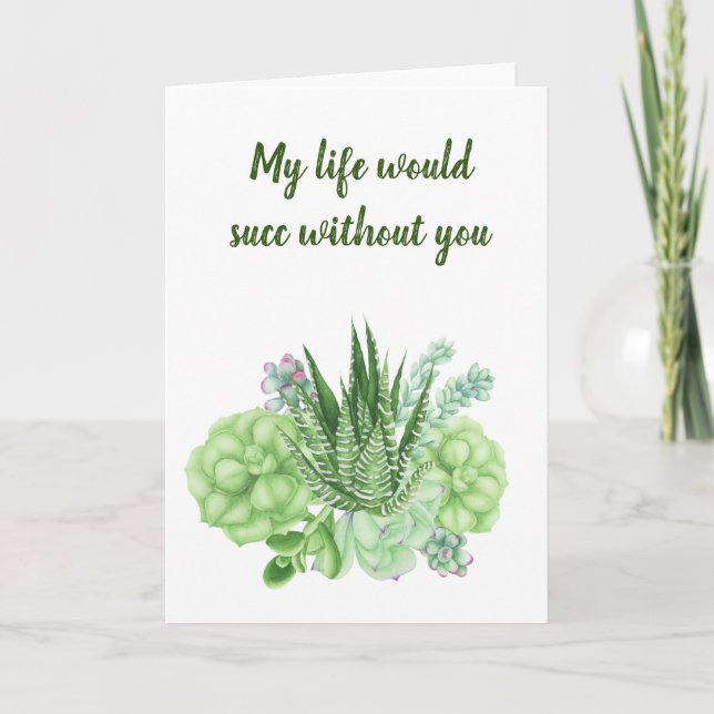 My Life Would Succ Without You Valentine's day Card (Front)