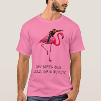 My Life's a Party Shirt