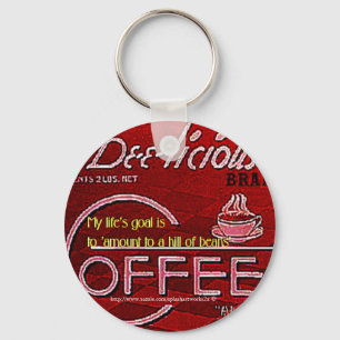 My life's goal is to 'amount to a hill of beans'-  key ring