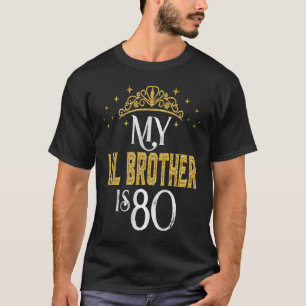 My LIL Brother Is 80 Years Old 1943 80th Birthday T-Shirt