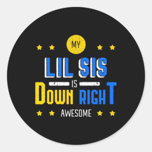 My Lil Sis Is Down Right Awesome Down Syndrome Awa Classic Round Sticker