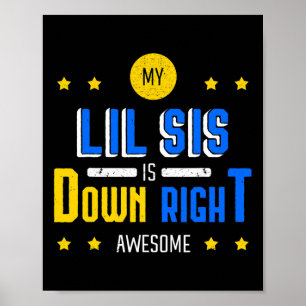 My Lil Sis Is Down Right Awesome Down Syndrome Awa Poster