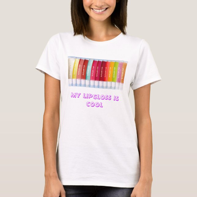 MY LIPGLOSS IS COOL T-Shirt (Front)